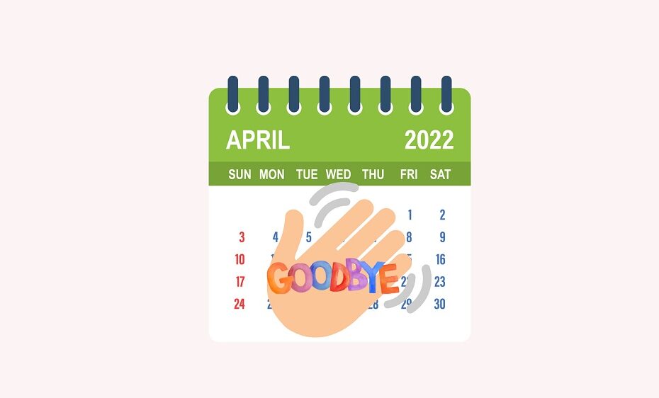 Goodbye April 2022
